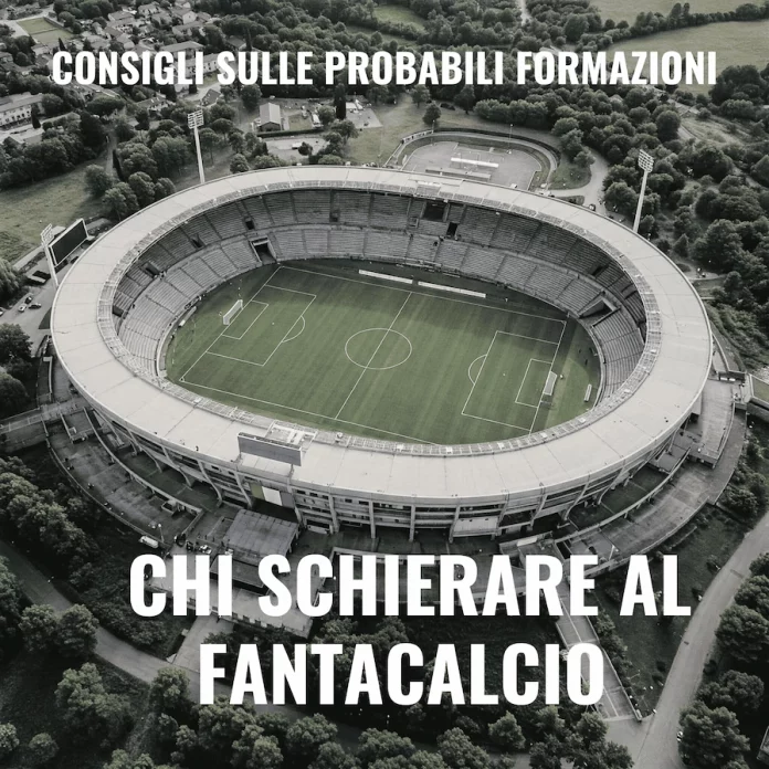 chi schierare al fantacalcio consigli sulle probabili formazioni